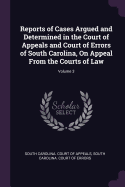 Reports of Cases Argued and Determined in the Court of Appeals and Court of Errors of South Carolina, on Appeal from the Courts of Law, Volume 3