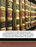 Reports of Cases Argued and Determined in the High Court of Chancery: During the Time of Lord Chancellor Brougham and Sir John Leach, Master of the Rolls, Volume 2