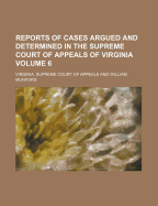 Reports of Cases Argued and Determined in the Supreme Court of Appeals of Virginia