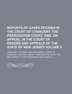 Reports of Cases Decided in the Court of Chancery, the Prerogative Court, And, on Appeal, in the Court of Errors and Appeals, of the State of New Jersey, Vol. 1: Second Edition (Classic Reprint)