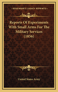 Reports of Experiments with Small Arms for the Military Services (1856)