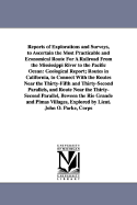 Reports of Explorations and Surveys, to Ascertain the Most Practicable and Economical Route for a Railroad from the Mississippi River to the Pacific O - United States War Dept, States War Dept