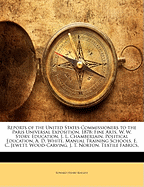 Reports of the United States Commissioners to the Paris Universal Exposition, 1878: Fine Arts, W. W. Story. Education, J. L. Chamberlain. Political Education, A. D. White. Manual Training Schools, E. C. Jewett. Wood-Carving, J. T. Norton. Textile Fabrics,