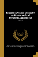 Reports on Colloid Chemistry and Its General and Industrial Applications; Volume 1