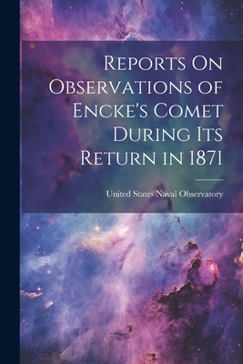 Reports on Observations of Encke's Comet During Its Return in 1871 - United States Naval Observatory (Creator)