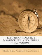 Reports on Sanskrit Manuscripts in Southern India, Volume 1