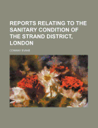 Reports Relating to the Sanitary Condition of the Strand District, London - Evans, Conway