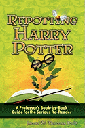 Repotting Harry Potter: A Professor's Book-By-Book Guide for the Serious Re-Reader