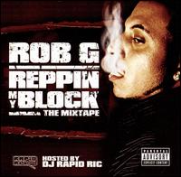 Reppin' My Block: The Mixtape - Rob G