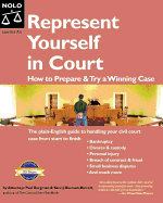 Represent Yourself in Court: How to Prepare & Try a Winning Case