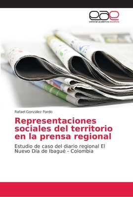 Representaciones sociales del territorio en la prensa regional - Gonzlez Pardo, Rafael