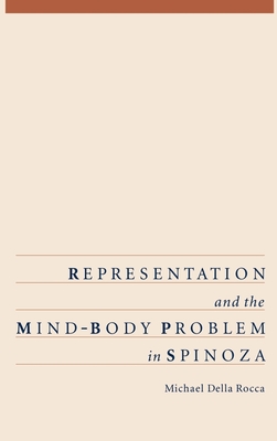 Representation and the Mind-Body Problem in Spinoza - Della Rocca, Michael