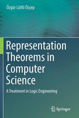 Representation Theorems in Computer Science: A Treatment in Logic Engineering - zep, zgr Ltf