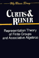 Representation Theory of Finite Groups and Associative Algebras - Curtis, Charles W, and Reiner, Irving