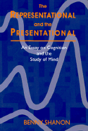 Representational and the Presentational: An Essay on Cognition and the Study of Mind (Enlarged)