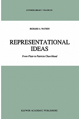 Representational Ideas: From Plato to Patricia Churchland - Watson, R a