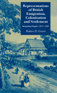 Representations of British Emigration, Colonisation and Settlement: Imagining Empire, 1800-1860