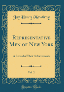 Representative Men of New York, Vol. 2: A Record of Their Achievements (Classic Reprint)