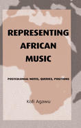 Representing African Music: Postcolonial Notes, Queries, Positions