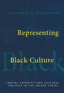 Representing Black Culture: Race and Cultural Politics in the United States
