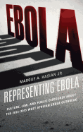 Representing Ebola: Culture, Law, and Public Discourse About the 2013-2015 West African Ebola Outbreak
