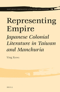 Representing Empire: Japanese Colonial Literature in Taiwan and Manchuria