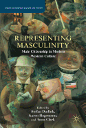 Representing Masculinity: Male Citizenship in Modern Western Culture
