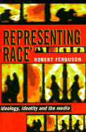 Representing Race: Ideology, Identity and the Media