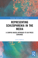 Representing Schizophrenia in the Media: A Corpus-Based Approach to UK Press Coverage