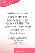 Representing the Fashion of Our Nineteenth Century Cherokee Ancestor: Culture Not Costume