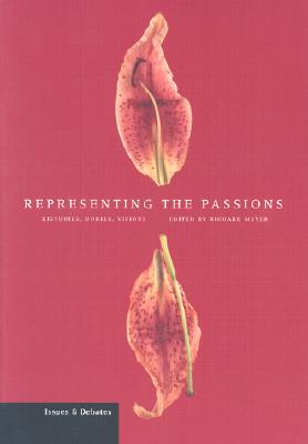 Representing the Passions: Histories, Bodies, Visions - Meyer, Richard (Editor)