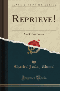 Reprieve!: And Other Poems (Classic Reprint)