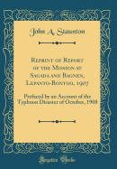 Reprint of Report of the Mission at Sagada and Bagnen, Lepanto-Bontoo, 1907: Prefaced by an Account of the Typhoon Disaster of October, 1908 (Classic Reprint)
