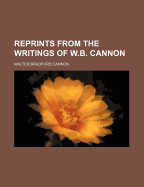 Reprints from the Writings of W.B. Cannon - Cannon, Walter Bradford