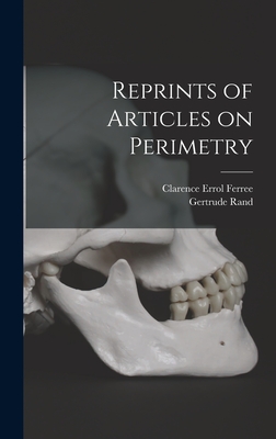 Reprints of Articles on Perimetry - Ferree, Clarence Errol, and Rand, Gertrude