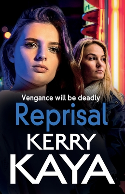 Reprisal: A gritty, page-turning gangland crime thriller from Kerry Kaya - Kerry Kaya