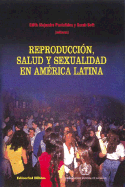 Reproduccion, Salud y Sexualidad en America Latina - Pantelides, Edith Alejandra, and Bott, Sarah