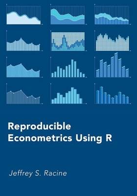 Reproducible Econometrics Using R - Racine, Jeffrey S