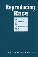 Reproducing Race: The Paradox of Generation Mix