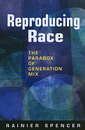 Reproducing Race: The Paradox of Generation Mix