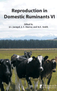 Reproduction in Domestic Ruminants VI: Proceedings of the Seventh International Symposium on Reproduction in Domestic Ruminants, Wellington, New Zealand, August 2006