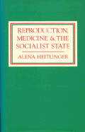 Reproduction, Medicine, and the Socialist State