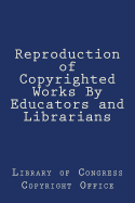 Reproduction of Copyrighted Works by Educators and Librarians