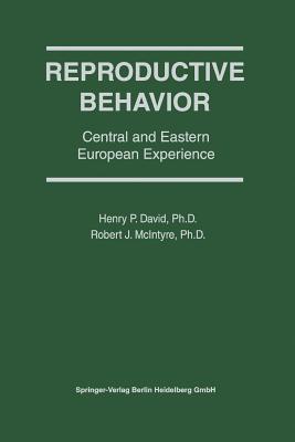 Reproductive Behavior: Central and Eastern European Experience - David, Henry P. (Editor)