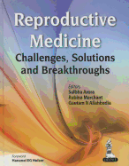 Reproductive Medicine: Challenges, Solutions and Breakthroughs