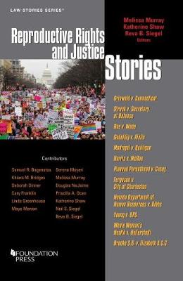 Reproductive Rights and Justice Stories - Murray, Melissa, and Shaw, Katherine, and Siegel, Reva B.