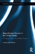 Reproductive Tourism in the United States: Creating Family in the Mother Country