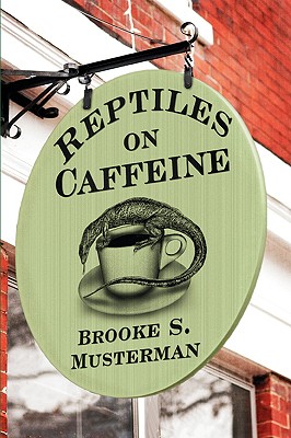 Reptiles on Caffeine - Musterman, Brooke