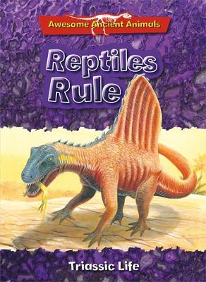Reptiles Rule: Triassic Life - Dixon, Dougal