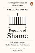 Republic of Shame: How Ireland Punished 'Fallen Women' and Their Children